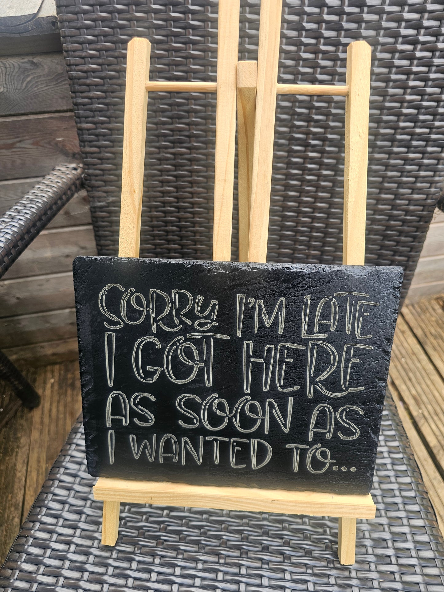 Slate Sign – “Sorry I’m Late, I Got Here As Soon As I Wanted To”