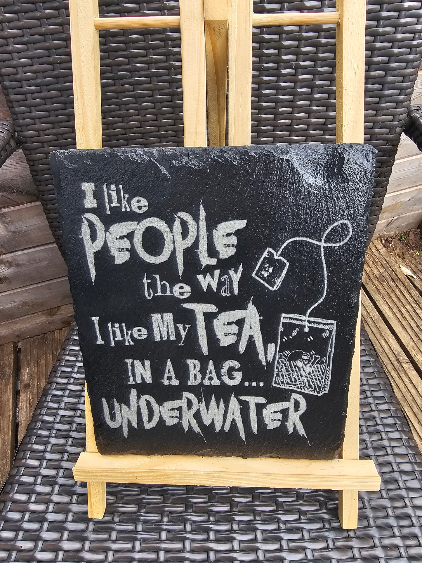 slate Funny Sign – “I Like People the Way I Like My Tea...