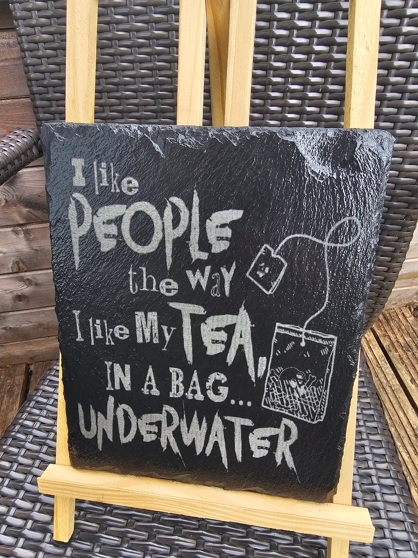 slate Funny Sign – “I Like People the Way I Like My Tea...