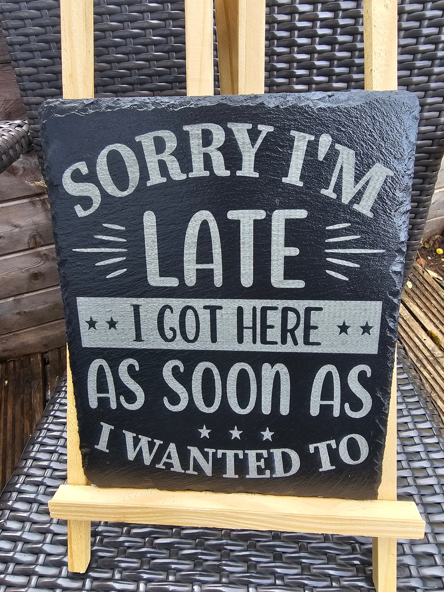 slate Funny Sign – “Sorry I’m Late, I Got Here As Soon As I Wanted To