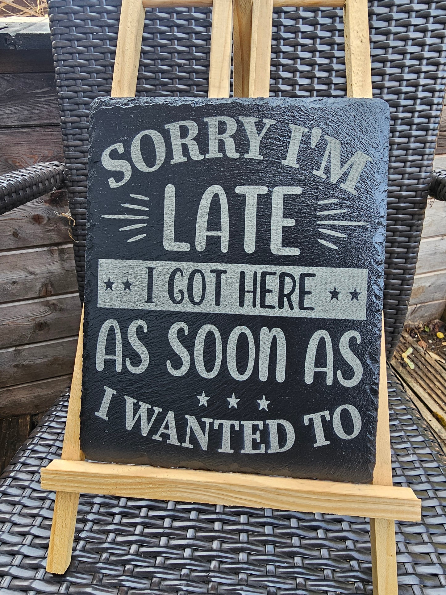 slate Funny Sign – “Sorry I’m Late, I Got Here As Soon As I Wanted To
