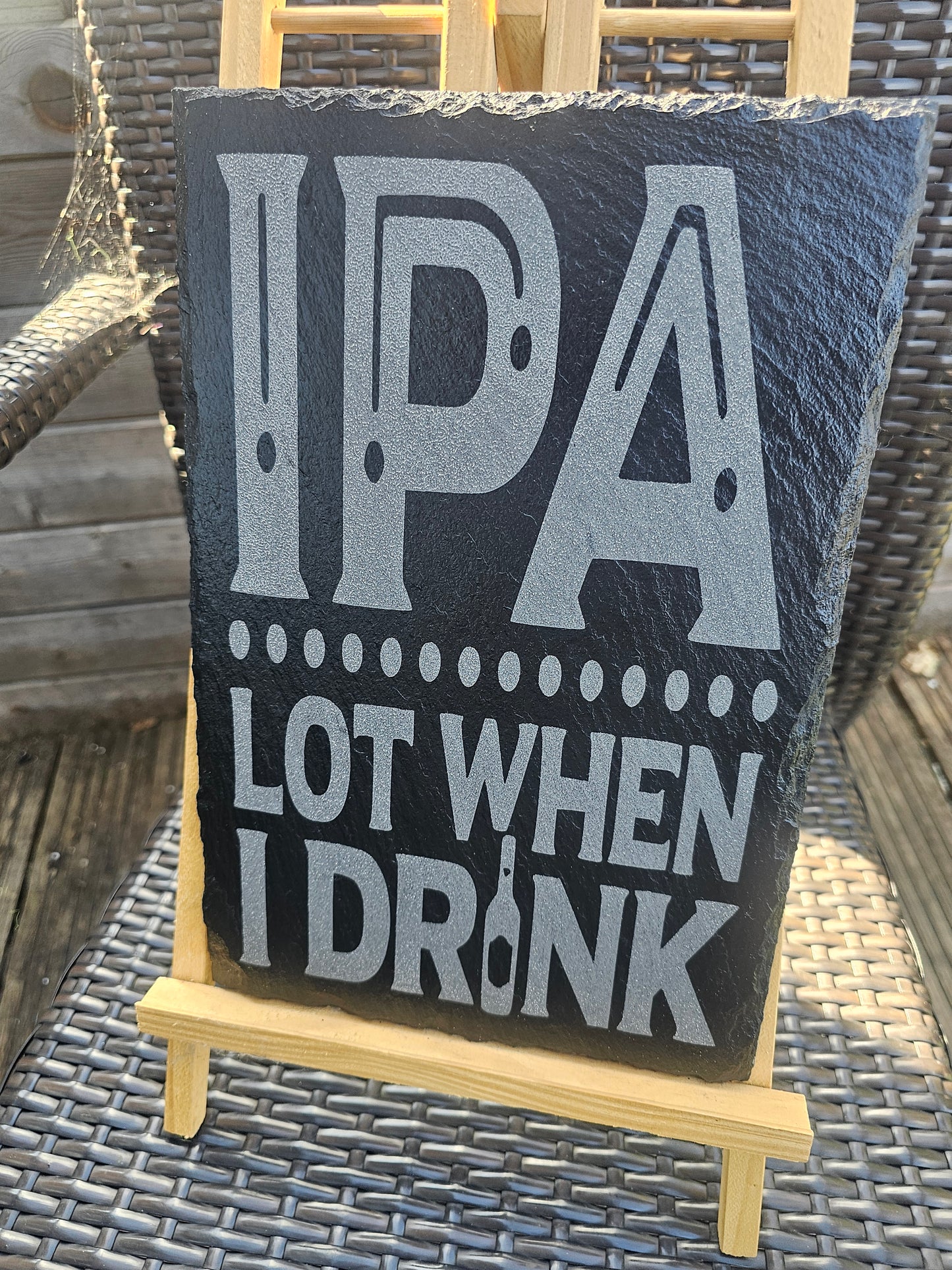 slate IPA Lot When I Drink" Funny Beer Sign β 30cm x 20cm β