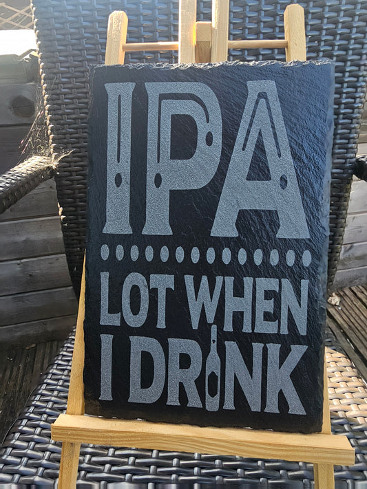 slate IPA Lot When I Drink" Funny Beer Sign – 30cm x 20cm –