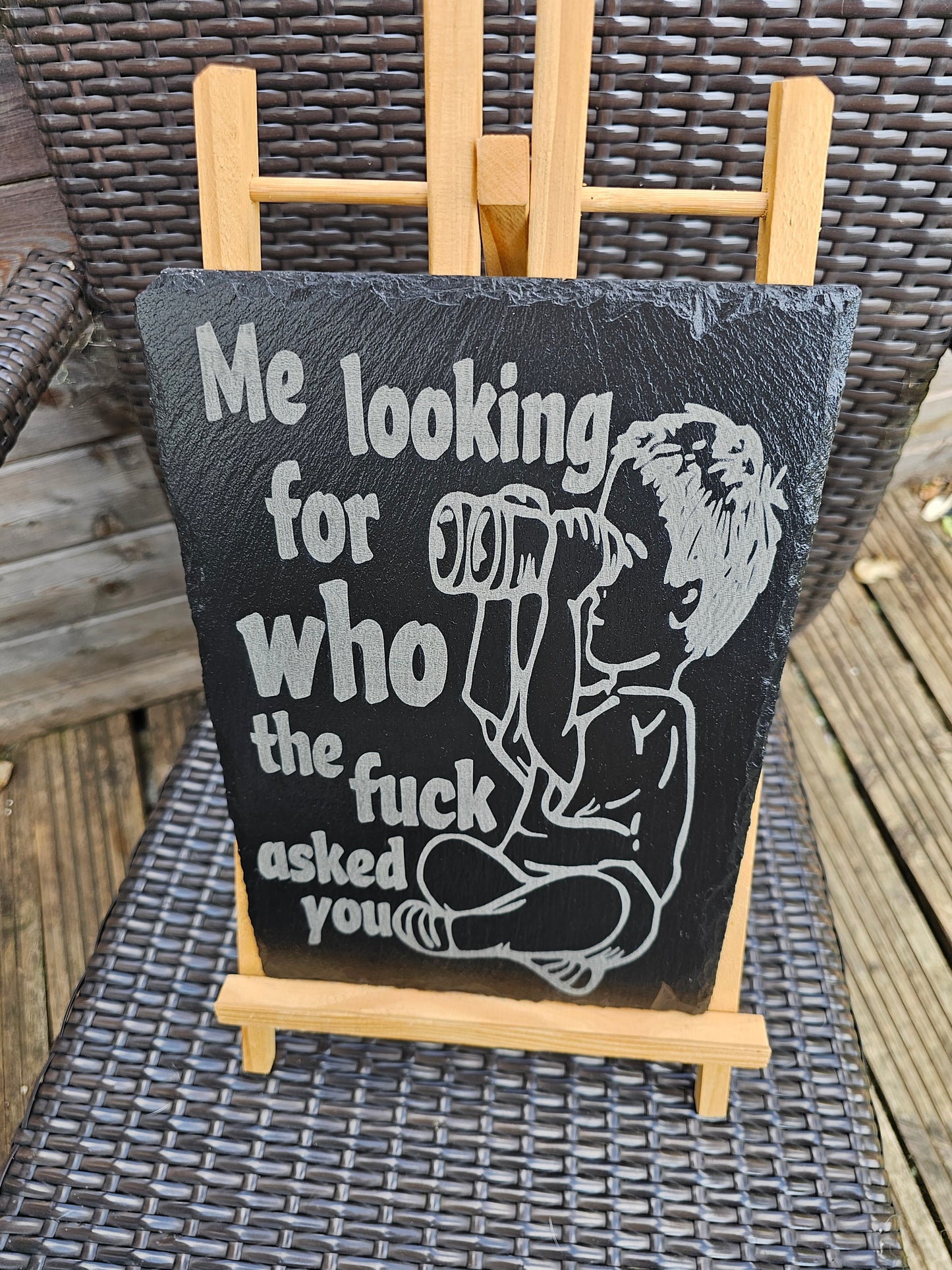 slate Funny Sign | "Me Looking For Who The F*** Asked You"