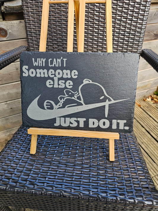 Slate Plaque Funny “Someone Else Just Do It” – 30cm x 20cm