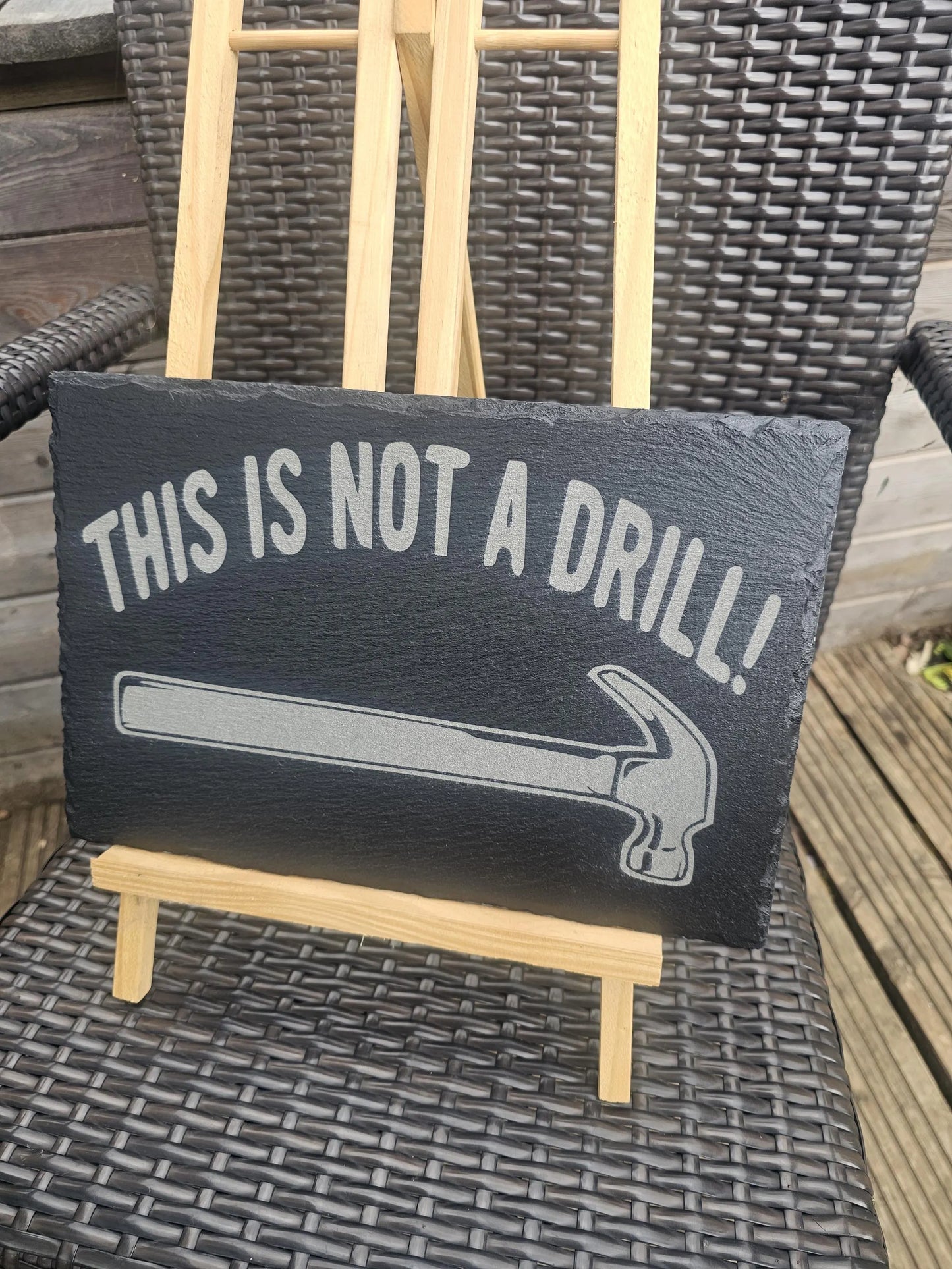slate This Is Not a Drill!” Funny Hammer Sign – 30cm x 20cm – Laser