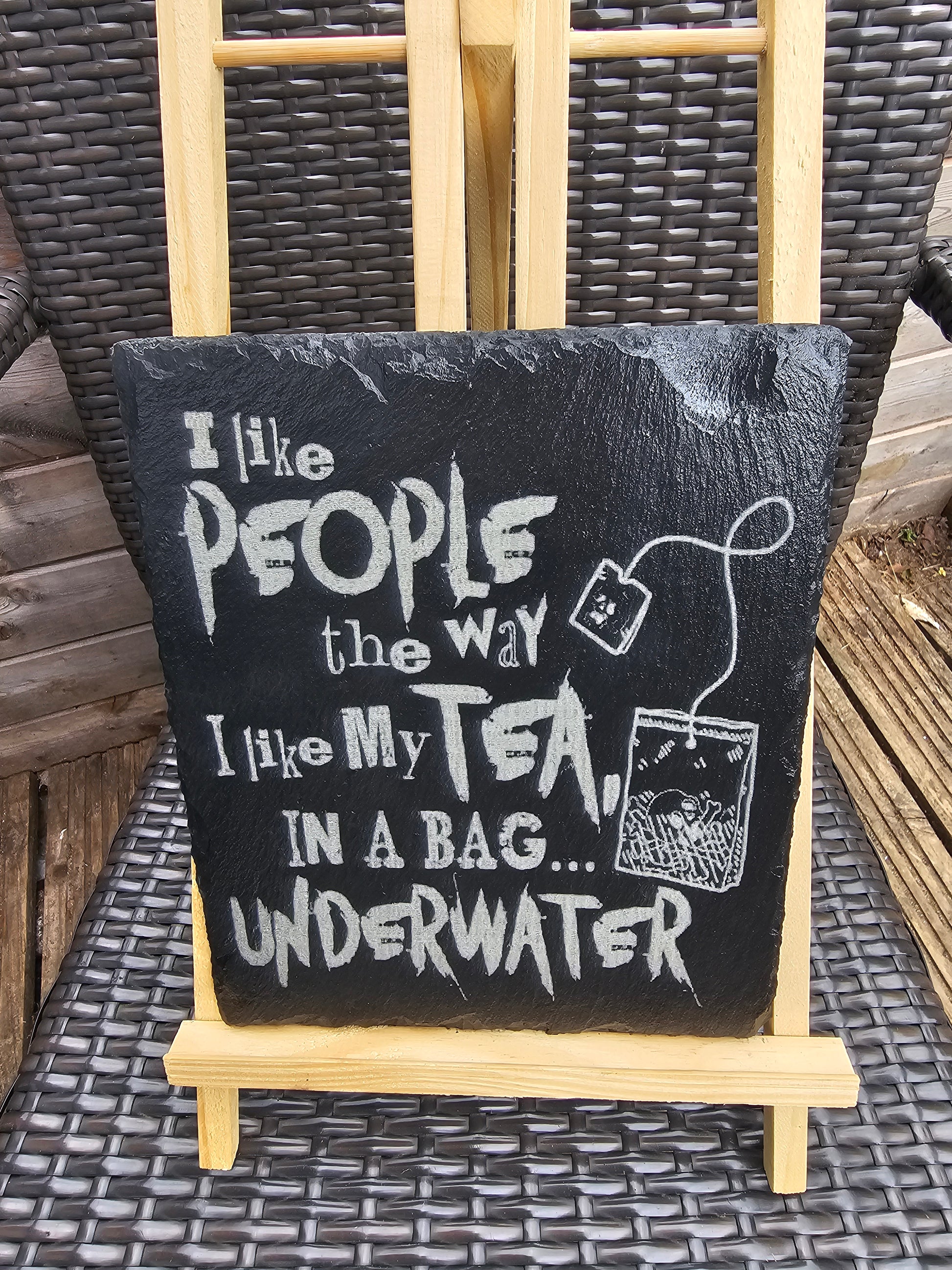 slate Funny Sign – “I Like People the Way I Like My Tea...