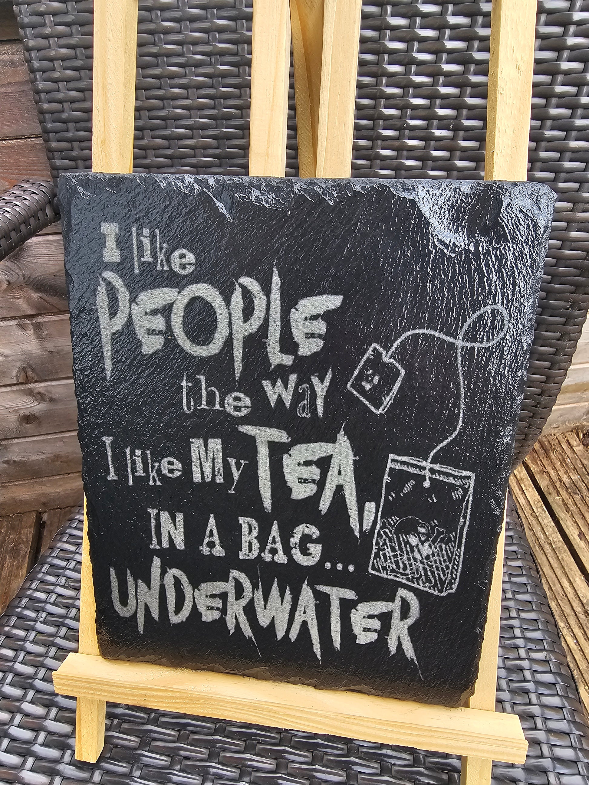 slate Funny Sign – “I Like People the Way I Like My Tea...