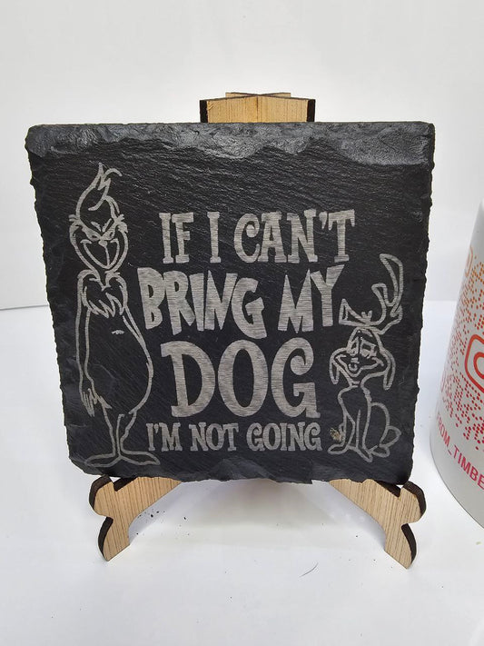 slate “If I Can’t Bring My Dog, I’m Not Going” Engraved Coasters