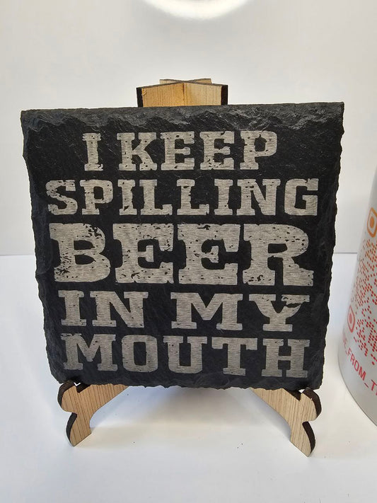 Slate “I Keep Spilling Beer In My Mouth” Engraved Slate Coasters