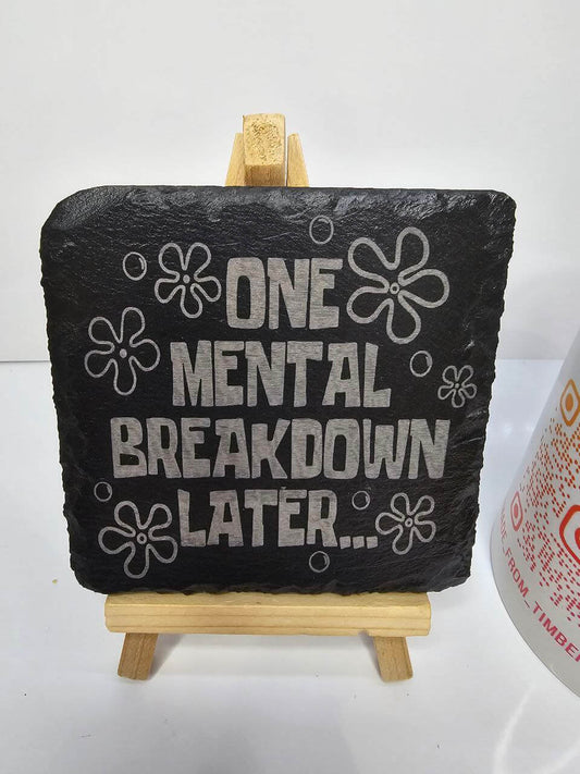 slate One Mental Breakdown Later Coaster – Funny Quote Design
