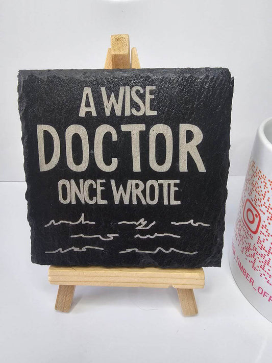 slate A Wise Doctor Once Wrote – Funny Engraved Slate Coaster 10cm